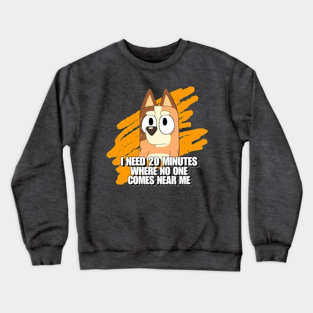 I NEED 20 MINS Crewneck Sweatshirt by Hanzolebot